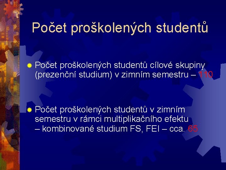 Počet proškolených studentů ® Počet proškolených studentů cílové skupiny (prezenční studium) v zimním semestru
