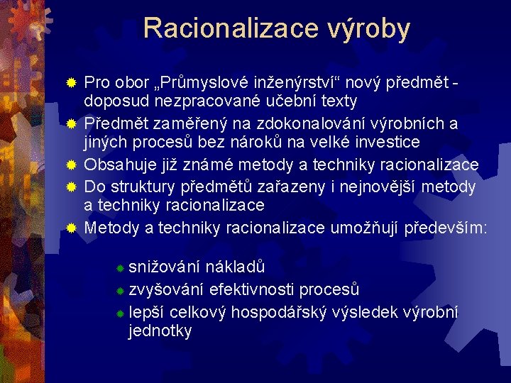 Racionalizace výroby ® ® ® Pro obor „Průmyslové inženýrství“ nový předmět - doposud nezpracované