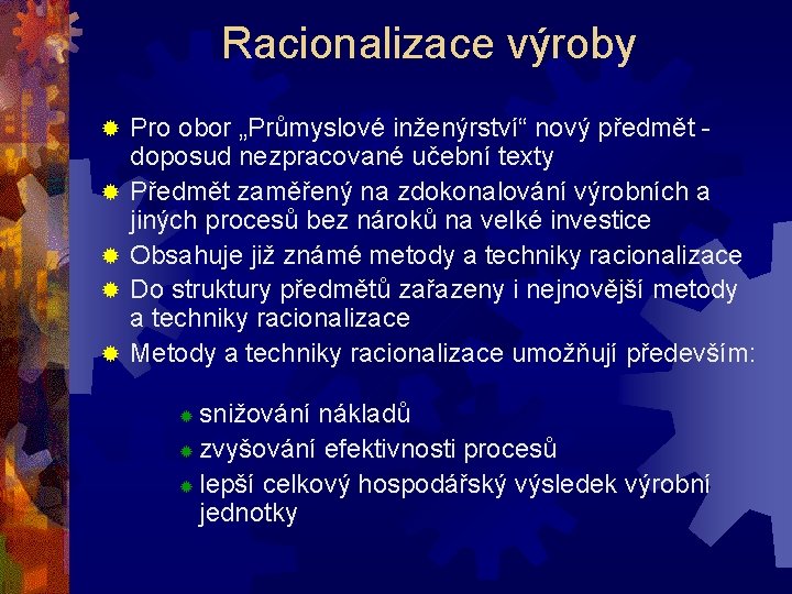 Racionalizace výroby ® ® ® Pro obor „Průmyslové inženýrství“ nový předmět - doposud nezpracované