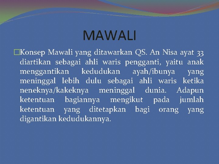 MAWALI �Konsep Mawali yang ditawarkan QS. An Nisa ayat 33 diartikan sebagai ahli waris