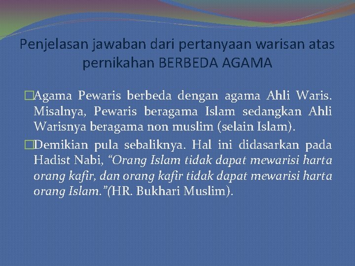 Penjelasan jawaban dari pertanyaan warisan atas pernikahan BERBEDA AGAMA �Agama Pewaris berbeda dengan agama