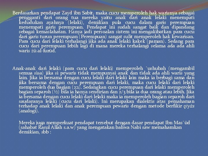 Berdasarkan pendapat Zayd ibn Sabit, maka cucu memperoleh hak warisnya sebagai pengganti dari orang