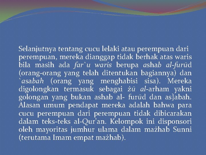 Selanjutnya tentang cucu lelaki atau perempuan dari perempuan, mereka dianggap tidak berhak atas waris