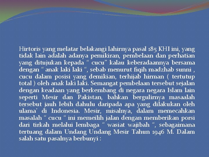 Hirtoris yang melatar belakangi lahirnya pasal 185 KHI ini, yang tidak lain adalah adanya