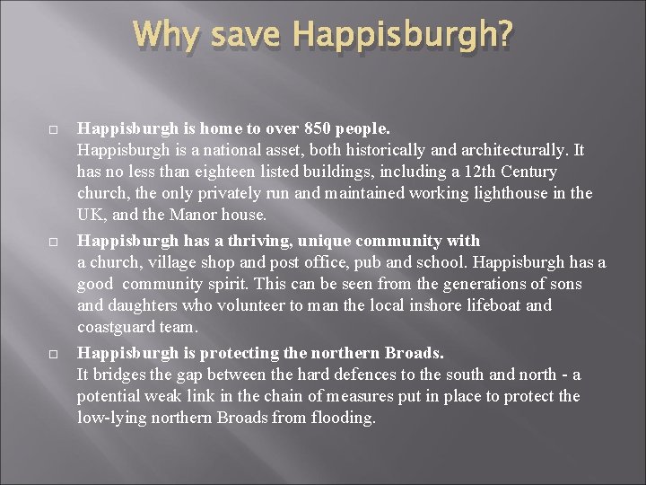 Why save Happisburgh? Happisburgh is home to over 850 people. Happisburgh is a national