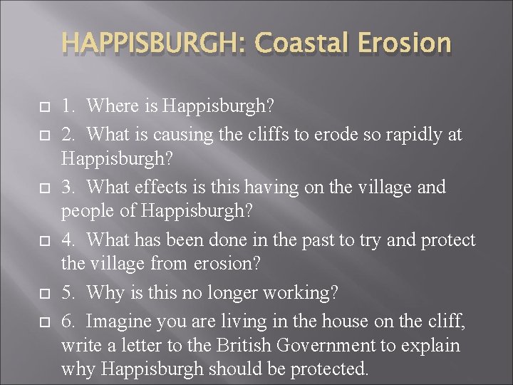 HAPPISBURGH: Coastal Erosion 1. Where is Happisburgh? 2. What is causing the cliffs to
