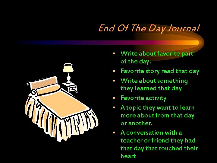 End Of The Day Journal • Write about favorite part of the day. •