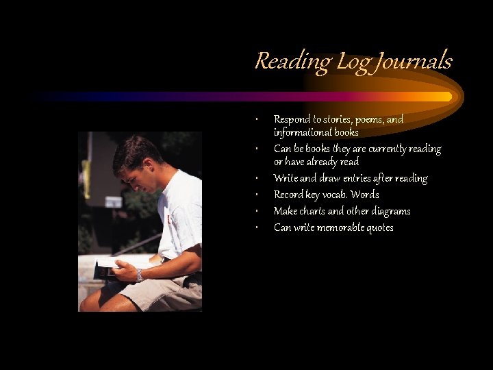 Reading Log Journals • • • Respond to stories, poems, and informational books Can