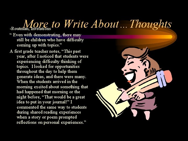 More to Write About…Thoughts -Routman, Invitations “ Even with demonstrating, there may still be