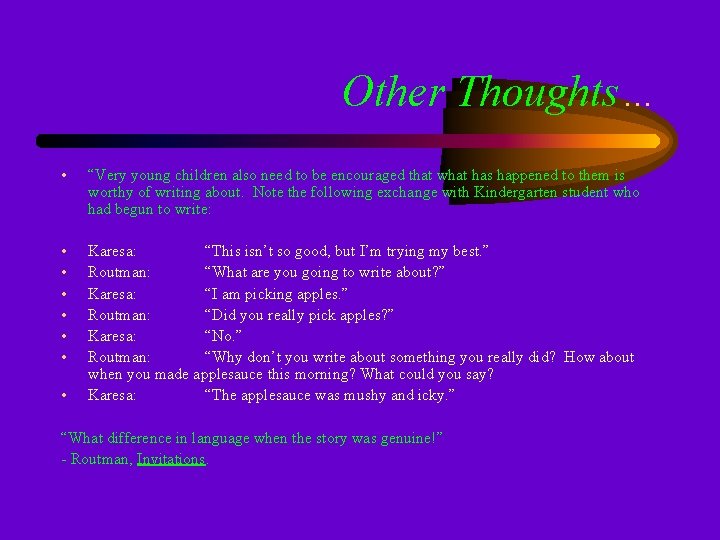 Other Thoughts… • “Very young children also need to be encouraged that what has