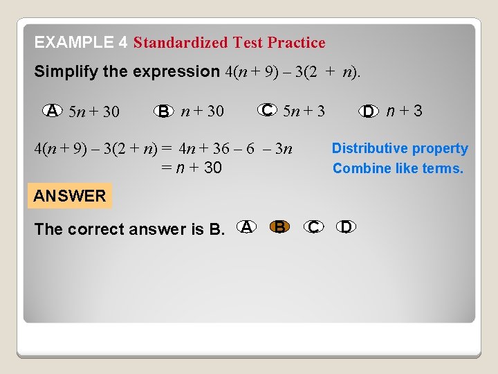 EXAMPLE 4 Standardized Test Practice Simplify the expression 4(n + 9) – 3(2 +
