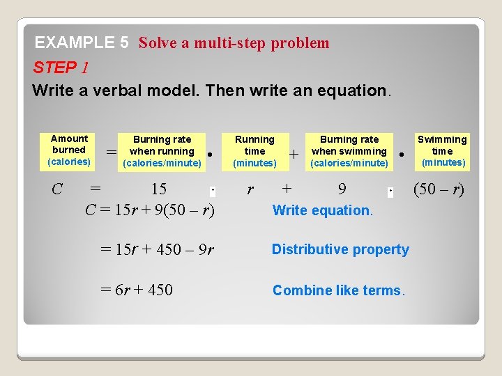 EXAMPLE 5 Solve a multi-step problem STEP 1 Write a verbal model. Then write