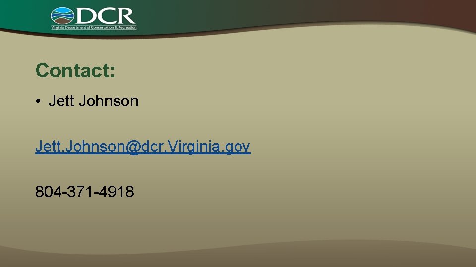 Contact: • Jett Johnson Jett. Johnson@dcr. Virginia. gov 804 -371 -4918 