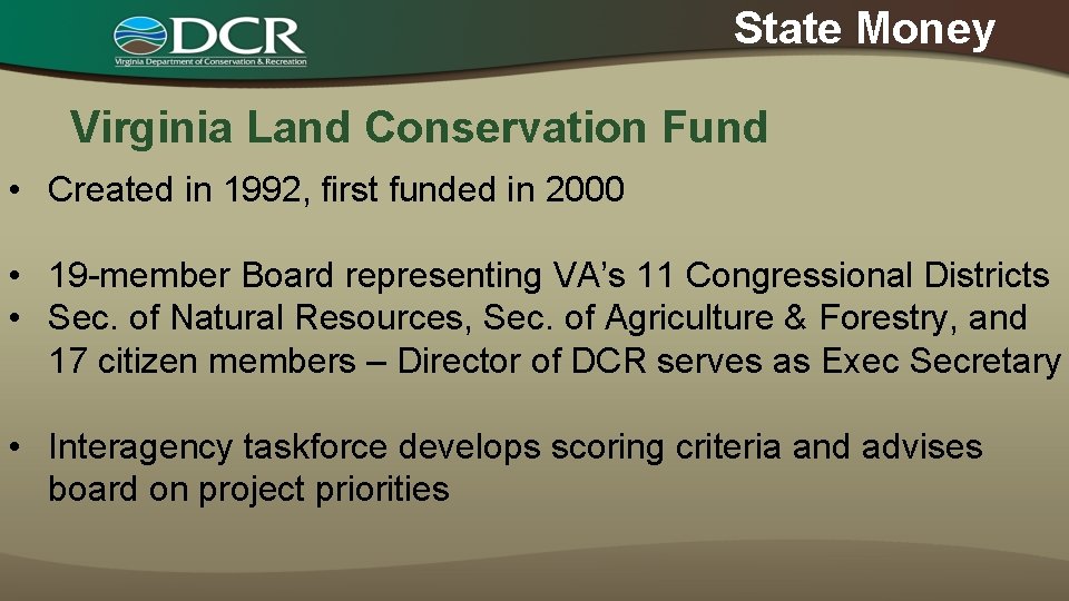 State Money Virginia Land Conservation Fund • Created in 1992, first funded in 2000