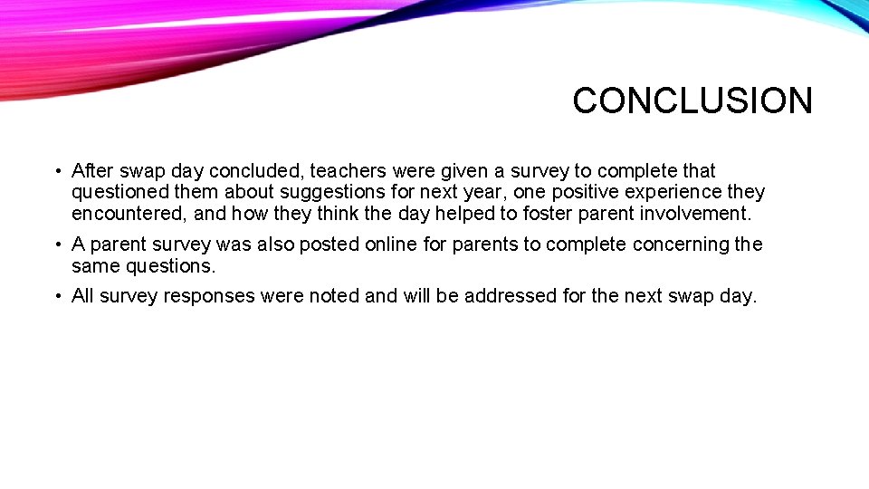 CONCLUSION • After swap day concluded, teachers were given a survey to complete that