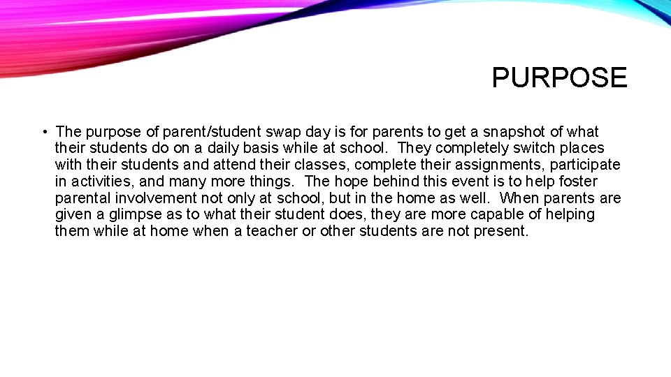 PURPOSE • The purpose of parent/student swap day is for parents to get a