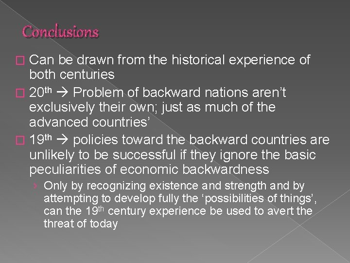 Conclusions Can be drawn from the historical experience of both centuries � 20 th