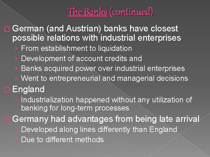 The Banks (continued) � German (and Austrian) banks have closest possible relations with industrial