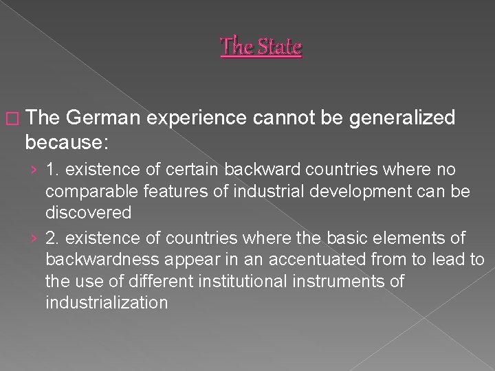 The State � The German experience cannot be generalized because: › 1. existence of