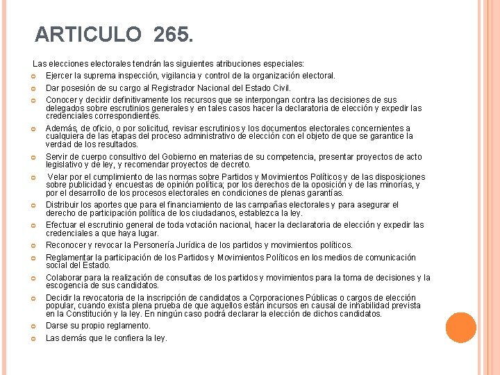 ARTICULO 265. Las elecciones electorales tendrán las siguientes atribuciones especiales: Ejercer la suprema inspección,