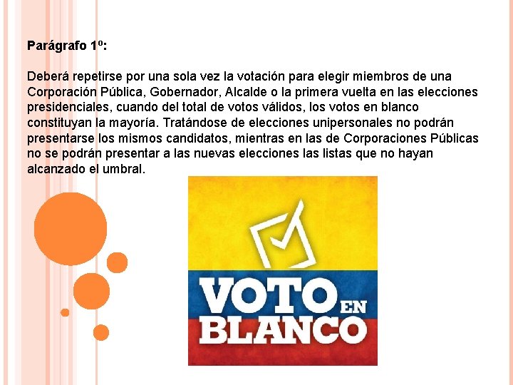 Parágrafo 1º: Deberá repetirse por una sola vez la votación para elegir miembros de