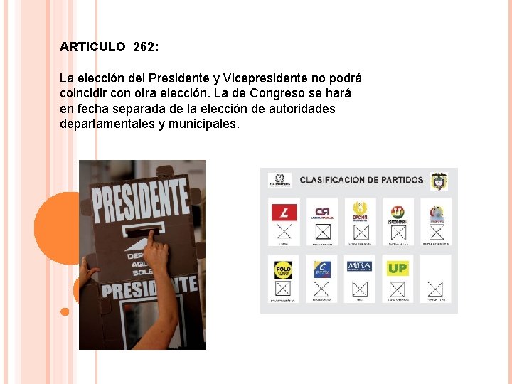 ARTICULO 262: La elección del Presidente y Vicepresidente no podrá coincidir con otra elección.