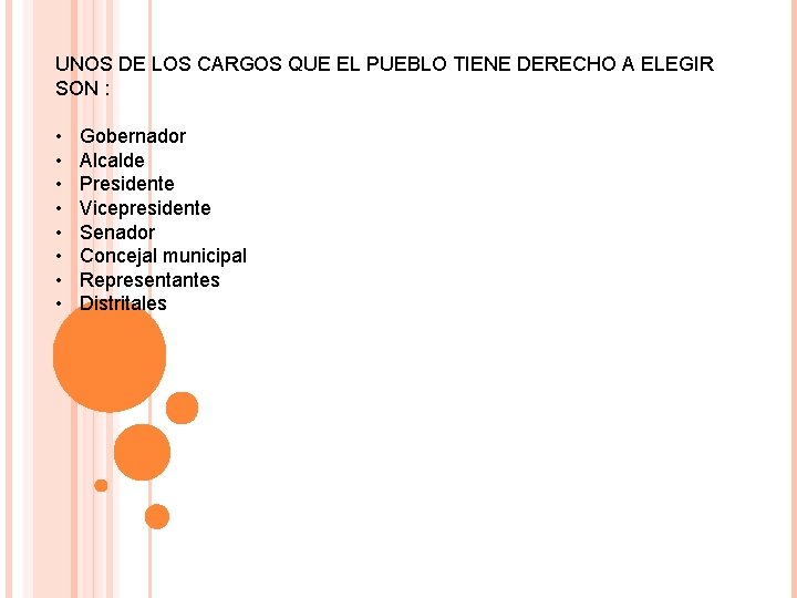 UNOS DE LOS CARGOS QUE EL PUEBLO TIENE DERECHO A ELEGIR SON : •