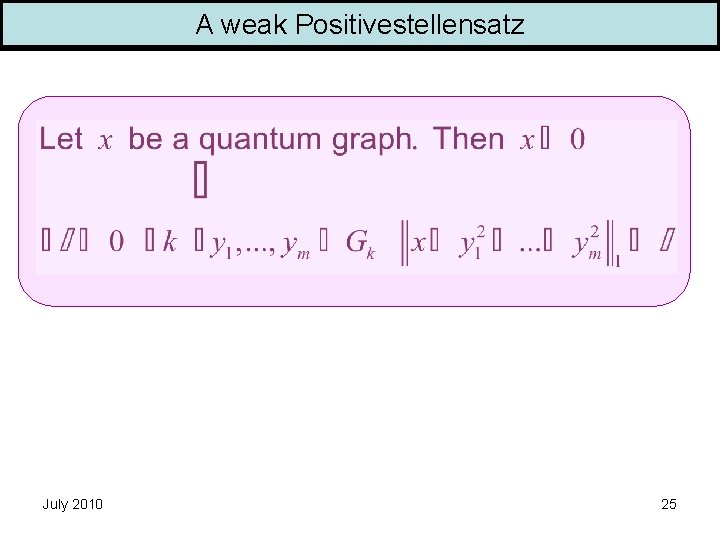 A weak Positivestellensatz July 2010 25 