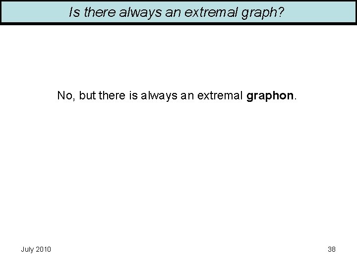 Is there always an extremal graph? No, but there is always an extremal graphon.