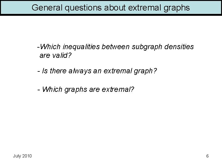 General questions about extremal graphs -Which inequalities between subgraph densities are valid? - Is