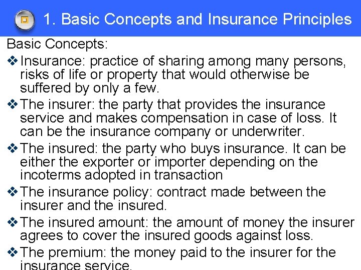 1. Basic Concepts and Insurance Principles Basic Concepts: v Insurance: practice of sharing among