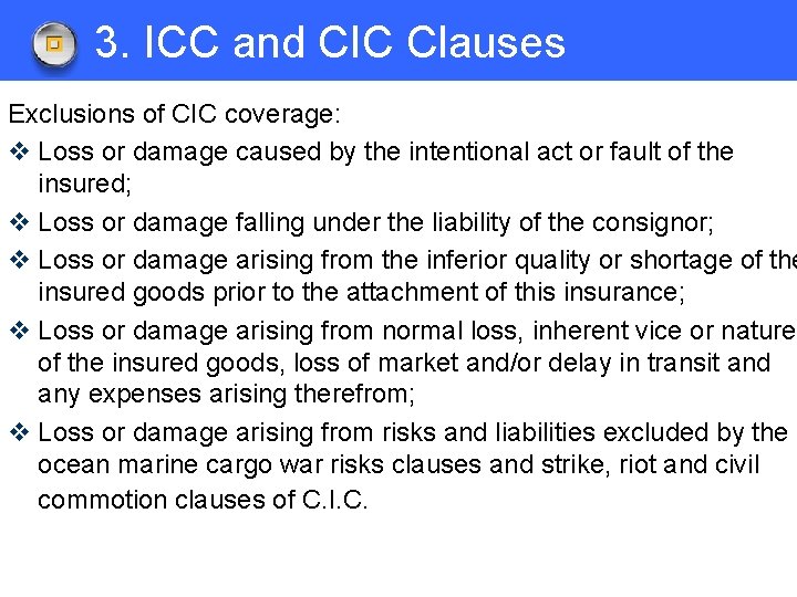 3. ICC and CIC Clauses Exclusions of CIC coverage: v Loss or damage caused