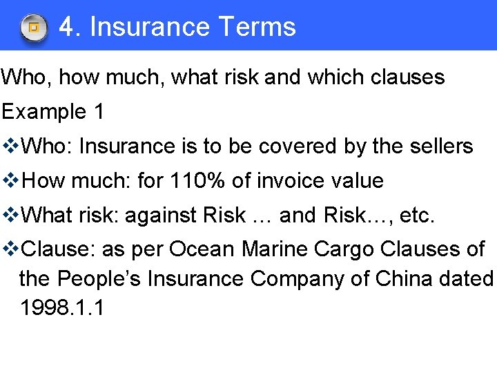 4. Insurance Terms Who, how much, what risk and which clauses Example 1 v.