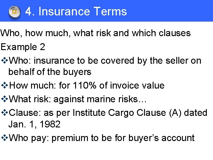 4. Insurance Terms Who, how much, what risk and which clauses Example 2 v.