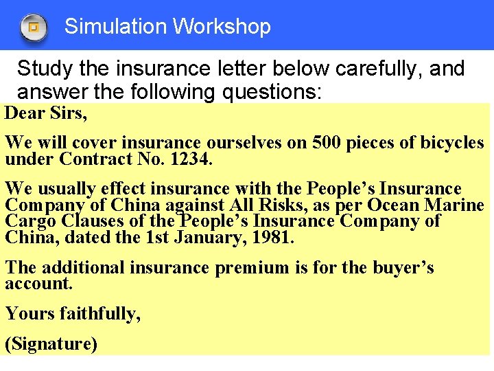 Simulation Workshop Study the insurance letter below carefully, and answer the following questions: Dear