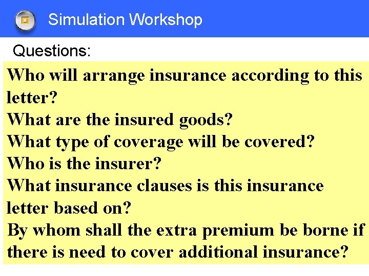 Simulation Workshop Questions: Who will arrange insurance according to this letter? What are the