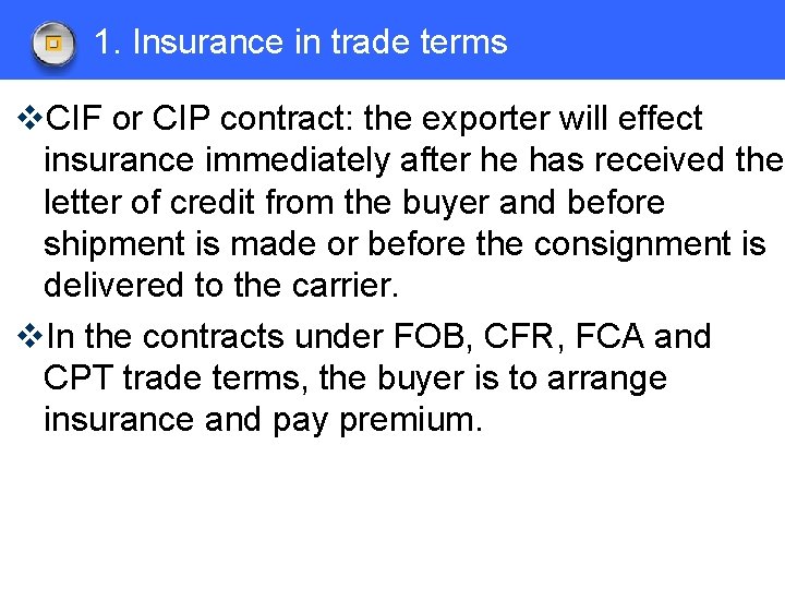 1. Insurance in trade terms v. CIF or CIP contract: the exporter will effect