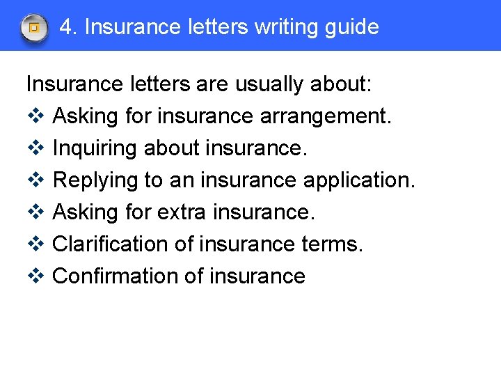 4. Insurance letters writing guide Insurance letters are usually about: v Asking for insurance