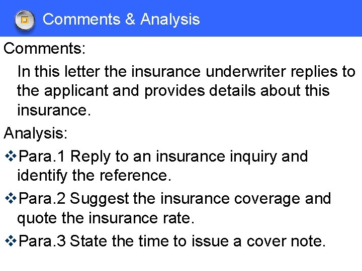 Comments & Analysis Comments: In this letter the insurance underwriter replies to the applicant