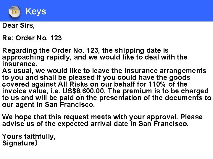 Keys Dear Sirs, Re: Order No. 123 Regarding the Order No. 123, the shipping