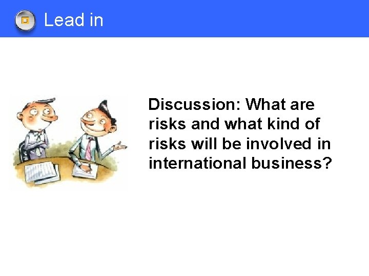 Lead in Discussion: What are risks and what kind of risks will be involved