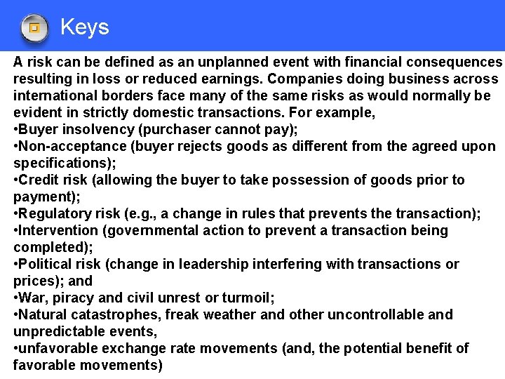 Keys A risk can be defined as an unplanned event with financial consequences resulting