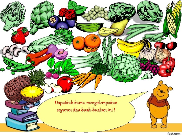Dapatkah kamu mengelompokan sayuran dan buah-buahan ini ! 