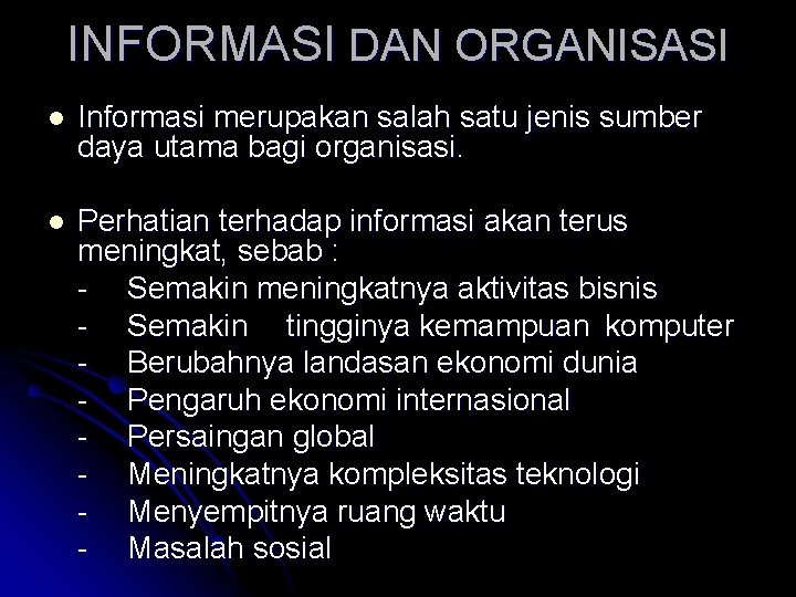 INFORMASI DAN ORGANISASI l Informasi merupakan salah satu jenis sumber daya utama bagi organisasi.