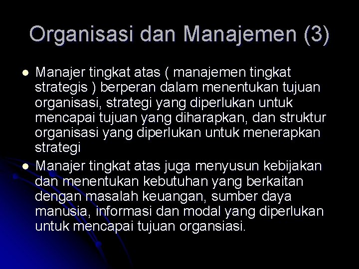 Organisasi dan Manajemen (3) l l Manajer tingkat atas ( manajemen tingkat strategis )