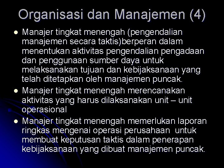 Organisasi dan Manajemen (4) l l l Manajer tingkat menengah (pengendalian manajemen secara taktis)berperan