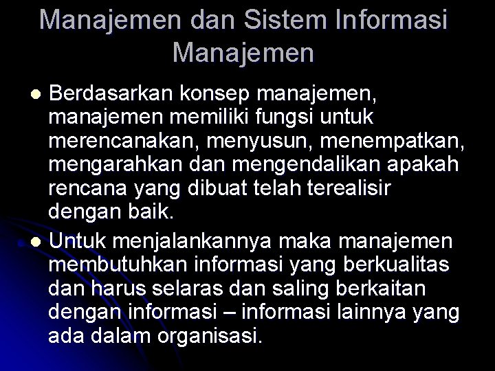 Manajemen dan Sistem Informasi Manajemen Berdasarkan konsep manajemen, manajemen memiliki fungsi untuk merencanakan, menyusun,