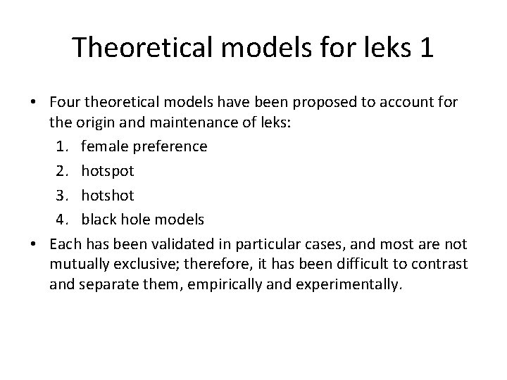 Theoretical models for leks 1 • Four theoretical models have been proposed to account