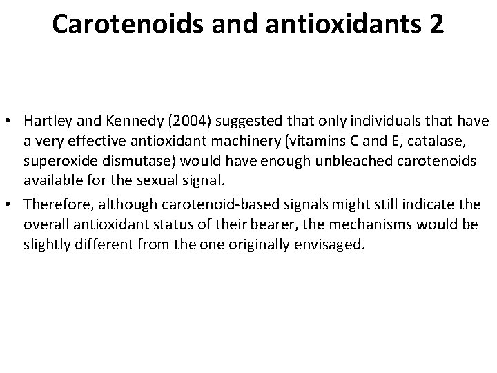 Carotenoids and antioxidants 2 • Hartley and Kennedy (2004) suggested that only individuals that