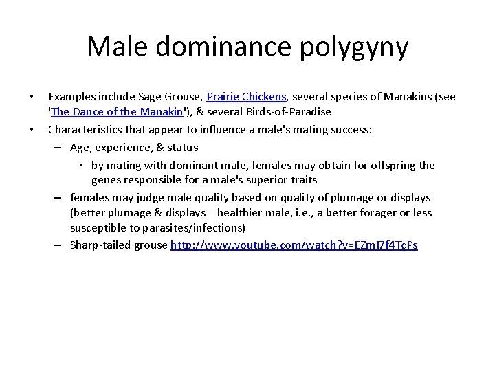 Male dominance polygyny • • Examples include Sage Grouse, Prairie Chickens, several species of